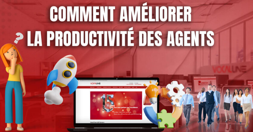 comment améliorer la productivité des agents